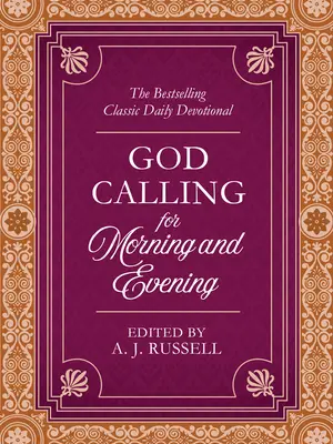 Bóg wzywa rano i wieczorem: Bestsellerowe klasyczne codzienne nabożeństwo - God Calling for Morning and Evening: The Bestselling Classic Daily Devotional