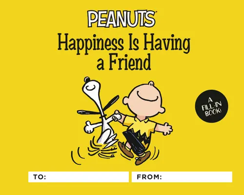 Peanuts: Szczęście to mieć przyjaciela: A Fill-In Book - Peanuts: Happiness Is Having a Friend: A Fill-In Book