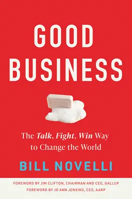 Dobry Biznes: Rozmawiaj, walcz, wygrywaj - sposób na zmianę świata - Good Business: The Talk, Fight, Win Way to Change the World