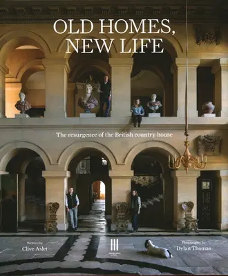 Stare domy, nowe życie: Odrodzenie brytyjskiego wiejskiego domu - Old Homes, New Life: The Resurgence of the British Country House