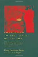 Ukształtowany na obraz swego Syna: Ponowne rozważenie teologii chwały Pawła w Liście do Rzymian - Conformed to the Image of His Son: Reconsidering Paul's Theology of Glory in Romans