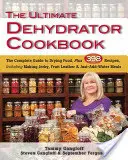 The Ultimate Dehydrator Cookbook: Kompletny przewodnik po suszeniu żywności plus 398 przepisów, w tym na suszone mięso, skórki owocowe i posiłki z dodatkiem wody - The Ultimate Dehydrator Cookbook: The Complete Guide to Drying Food, Plus 398 Recipes, Including Making Jerky, Fruit Leather & Just-Add-Water Meals