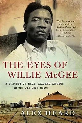The Eyes of Willie McGee: Tragedia rasy, seksu i tajemnic na Południu Jima Crowa - The Eyes of Willie McGee: A Tragedy of Race, Sex, and Secrets in the Jim Crow South