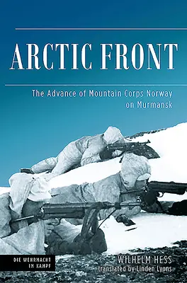 Front arktyczny: Atak Norweskiego Korpusu Górskiego na Murmańsk, 1941 r. - Arctic Front: The Advance of Mountain Corps Norway on Murmansk, 1941