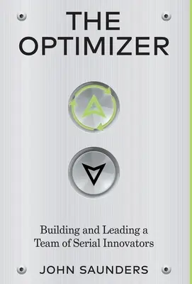 Optymalizator: Budowanie i prowadzenie zespołu seryjnych innowatorów - The Optimizer: Building and Leading a Team of Serial Innovators