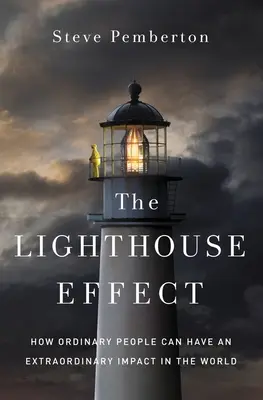 Efekt latarni morskiej: jak zwykli ludzie mogą mieć niezwykły wpływ na świat - The Lighthouse Effect: How Ordinary People Can Have an Extraordinary Impact in the World