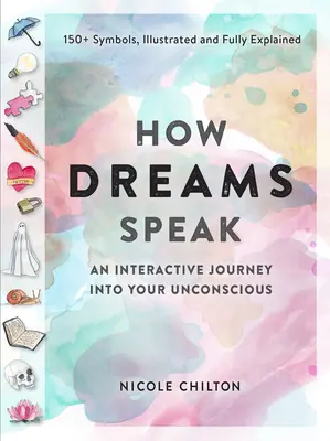 Jak mówią sny: An Interactive Journey Into Your Subconscious (150+ Symbols, Illustrated and Fully Explained) - How Dreams Speak: An Interactive Journey Into Your Subconscious (150+ Symbols, Illustrated and Fully Explained)