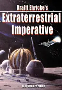 Pozaziemski imperatyw Kraffta Ehricke'a - Krafft Ehricke's Extraterrestrial Imperative