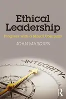 Etyczne przywództwo: Postęp z moralnym kompasem - Ethical Leadership: Progress with a Moral Compass