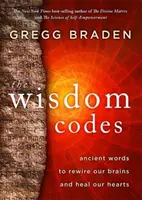 Kody mądrości - starożytne słowa, które przeprogramują nasze mózgi i uzdrowią serca - Wisdom Codes - Ancient Words to Rewire Our Brains and Heal Our Hearts