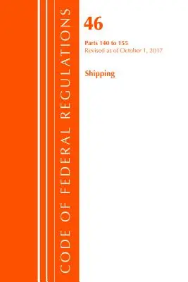 Code of Federal Regulations, Title 46 Shipping 140-155, wersja z 1 października 2017 r. (Office of The Federal Register (U.S.)) - Code of Federal Regulations, Title 46 Shipping 140-155, Revised as of October 1, 2017 (Office Of The Federal Register (U.S.))