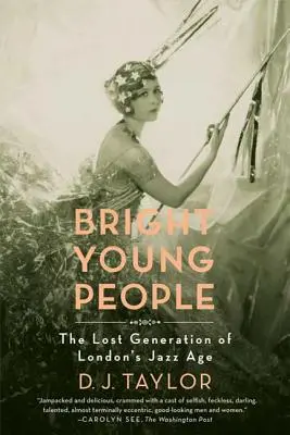 Bright Young People: Zaginione pokolenie londyńskiej epoki jazzu - Bright Young People: The Lost Generation of London's Jazz Age