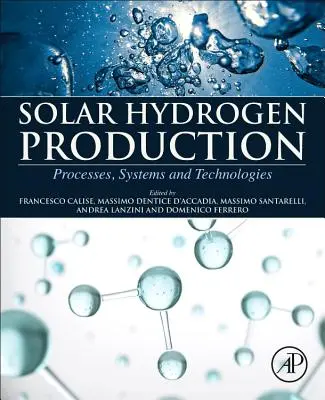 Produkcja wodoru z energii słonecznej: Procesy, systemy i technologie - Solar Hydrogen Production: Processes, Systems and Technologies