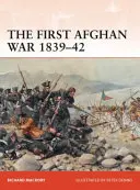 Pierwsza wojna afgańska 1839-42: Inwazja, katastrofa i odwrót - The First Afghan War 1839-42: Invasion, Catastrophe and Retreat