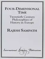 Czterowymiarowy czas: Filozofie historii XX wieku w Europie - Four Dimensional Time: Twentieth Century Philosophies of History in Europe