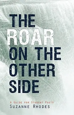 Ryk po drugiej stronie: Przewodnik dla poetów-studentów - Roar on the Other Side: A Guide for Student Poets