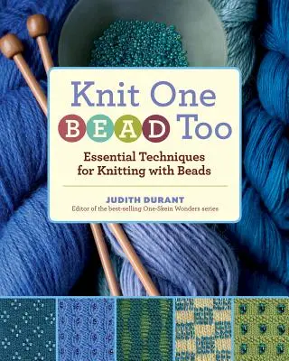 Knit One, Bead Too: Niezbędne techniki dziewiarskie z koralikami - Knit One, Bead Too: Essential Techniques for Knitting with Beads