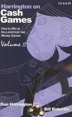 Harrington o grach pieniężnych: Tom II: Jak grać w No-Limit Hold'em Cash Games - Harrington on Cash Games: Volume II: How to Play No-Limit Hold 'em Cash Games