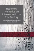 Przemyślenie interwencji humanitarnej w XXI wieku - Rethinking Humanitarian Intervention in the 21st Century