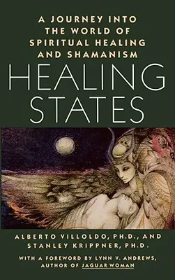 Uzdrawiające stany: Podróż do świata duchowego uzdrawiania i szamanizmu - Healing States: A Journey Into the World of Spiritual Healing and Shamanism