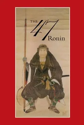 47: Prawdziwa historia wendety 47 roninów z Ak - 47: The True Story of the Vendetta of the 47 Ronin from Ak