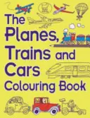 Kolorowanka Samoloty, pociągi i samochody - The Planes, Trains and Cars Colouring Book