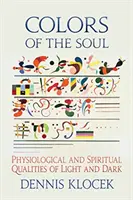 Kolory duszy: fizjologiczne i duchowe cechy światła i ciemności - Colors of the Soul: Physiological and Spiritual Qualities of Light and Dark