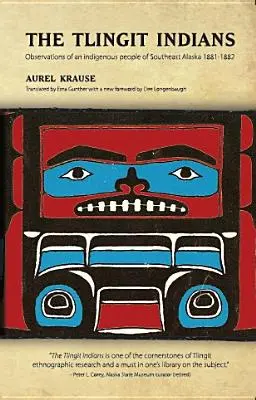 Indianie Tlingit: Obserwacje rdzennej ludności południowo-wschodniej Alaski 1881-1882 - The Tlingit Indians: Observations of an Indigenous People of Southeast Alaska 1881-1882