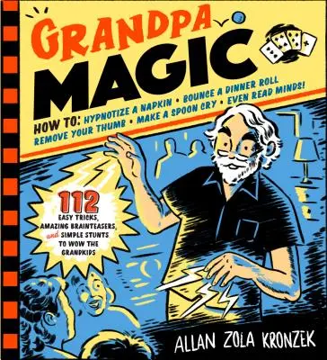 Grandpa Magic: 116 łatwych sztuczek, niesamowitych łamigłówek i prostych akrobacji, które zachwycą wnuki - Grandpa Magic: 116 Easy Tricks, Amazing Brainteasers, and Simple Stunts to Wow the Grandkids