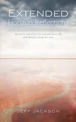 Refleksje z rozszerzonego horyzontu: Moja historia i to, czego nauczyłem się o życiu i tożsamości po drodze - Extended Horizon Reflections: My story and what I've learned about life and identity along the way