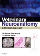 Neuroanatomia weterynaryjna: Podejście kliniczne - Veterinary Neuroanatomy: A Clinical Approach