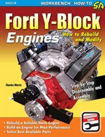 Silniki Ford Y-Block: Jak odbudować i zmodyfikować - Ford Y-Block Engines: How to Rebuild and Modify