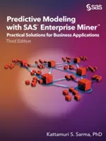 Modelowanie predykcyjne z wykorzystaniem SAS Enterprise Miner: Praktyczne rozwiązania dla aplikacji biznesowych, wydanie trzecie - Predictive Modeling with SAS Enterprise Miner: Practical Solutions for Business Applications, Third Edition
