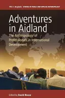 Adventures in Aidland: Antropologia profesjonalistów w rozwoju międzynarodowym - Adventures in Aidland: The Anthropology of Professionals in International Development