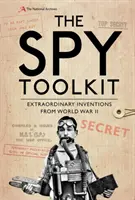 Zestaw narzędzi szpiegowskich: Niezwykłe wynalazki z czasów II wojny światowej - The Spy Toolkit: Extraordinary Inventions from World War II