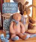 50 zwierząt z tkanin: Zabawne projekty do szycia dla ciebie i twojego domu - 50 Fabric Animals: Fun Sewing Projects for You and Your Home