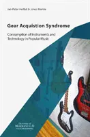 Syndrom nabywania sprzętu - konsumpcja instrumentów i technologii w muzyce popularnej - Gear Acquisition Syndrome - Consumption of Instruments and Technology in Popular Music