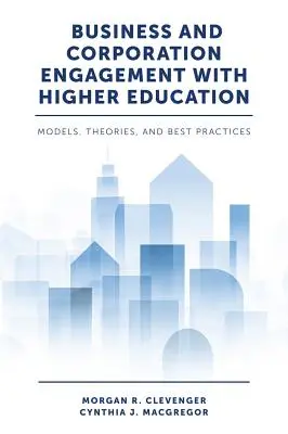 Zaangażowanie biznesu i korporacji w szkolnictwo wyższe: Modele, teorie i najlepsze praktyki - Business and Corporation Engagement with Higher Education: Models, Theories and Best Practices