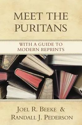 Poznaj purytanów: Z przewodnikiem po współczesnych przedrukach - Meet the Puritans: With a Guide to Modern Reprints