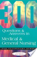 300 pytań i odpowiedzi z zakresu pielęgniarstwa medycznego i ogólnego dla pielęgniarek weterynaryjnych - 300 Questions and Answers in Medical and General Nursing for Veterinary Nurses