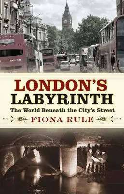 Londyński labirynt: Świat pod ulicami miasta - London's Labyrinth: The World Beneath the City's Streets