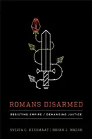 Rzymianie rozbrojeni: Opór wobec imperium, domaganie się sprawiedliwości - Romans Disarmed: Resisting Empire, Demanding Justice