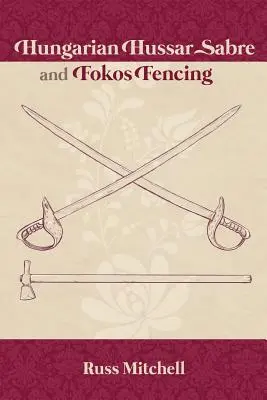 Węgierska szabla husarska i szermierka Fokosem - Hungarian Hussar Sabre and Fokos Fencing