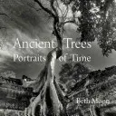 Ancient Trees: Portrety czasu - Ancient Trees: Portraits of Time