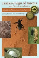 Ślady i znaki owadów i innych bezkręgowców: Przewodnik po gatunkach Ameryki Północnej - Tracks & Sign of Insects & Other Invertebrates: A Guide to North American Species