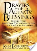 Modlitwy, które aktywują błogosławieństwa: Doświadcz ochrony, mocy i przychylności Boga dla siebie i swoich bliskich - Prayers That Activate Blessings: Experience the Protection, Power & Favor of God for You & Your Loved Ones