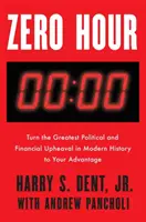 Zero Hour: Jak wykorzystać największe polityczne i finansowe wstrząsy we współczesnej historii? - Zero Hour: Turn the Greatest Political and Financial Upheaval in Modern History to Your Advantage