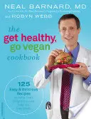 Zdrowa wegańska książka kucharska: 125 łatwych i pysznych przepisów na szybkie odchudzanie i wspaniałe samopoczucie - The Get Healthy, Go Vegan Cookbook: 125 Easy and Delicious Recipes to Jump-Start Weight Loss and Help You Feel Great