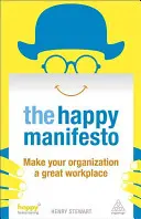 Happy Manifesto: Uczyń swoją organizację wspaniałym miejscem pracy - Happy Manifesto: Make Your Organization a Great Workplace