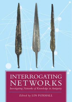 Interrogating Networks: Badanie sieci wiedzy w starożytności - Interrogating Networks: Investigating Networks of Knowledge in Antiquity